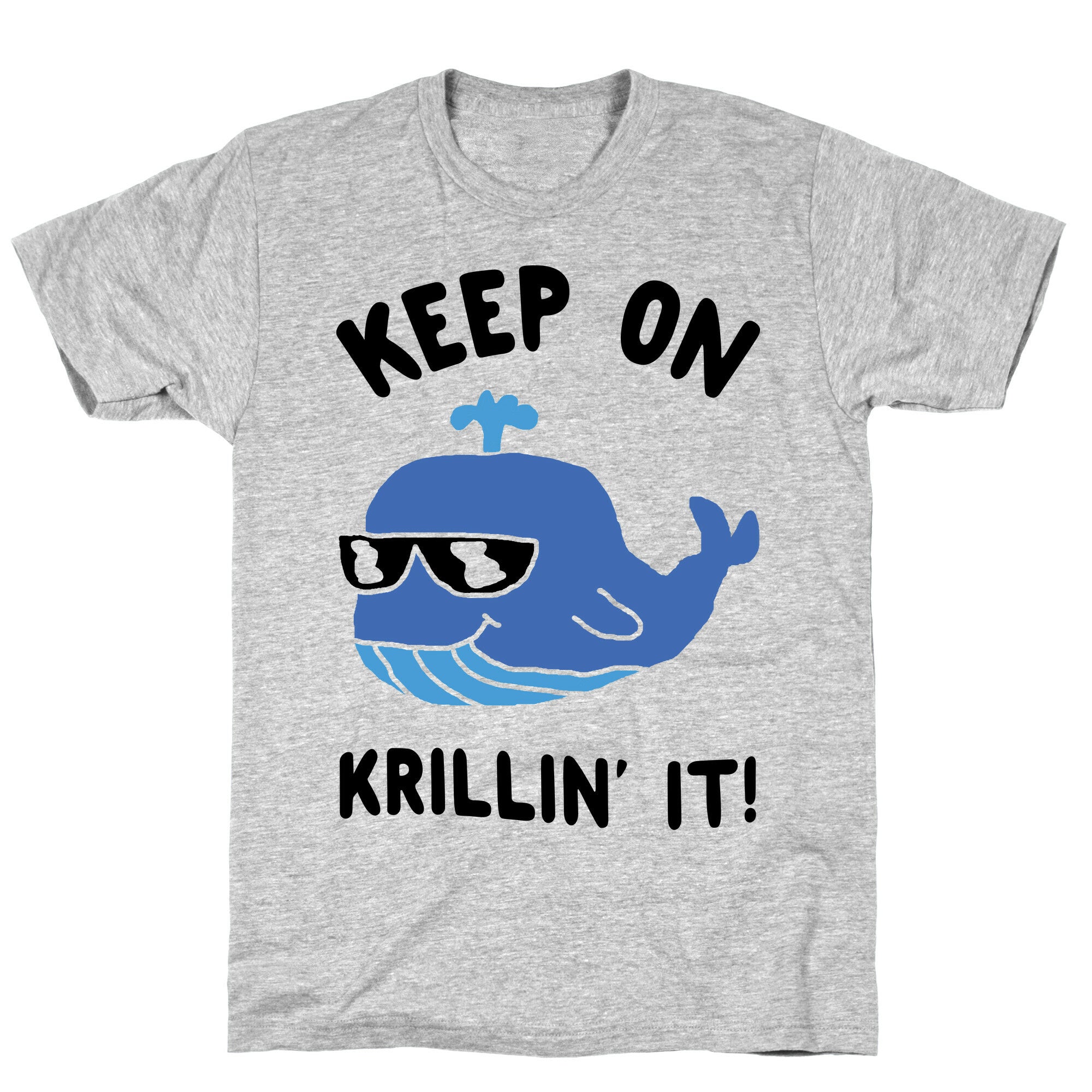 Keep On Krillin' It Whale T-Shirt